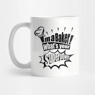 I'm a Baker, What's your Superpower Mug